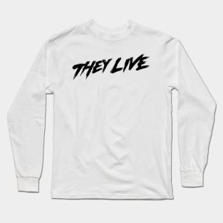 They Live Long Sleeve T-Shirt